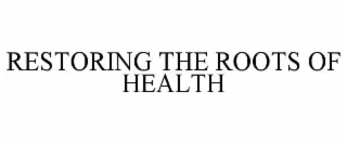 restoring the roots of health