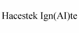 hacestek ign(ai)te