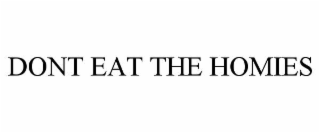 dont eat the homies