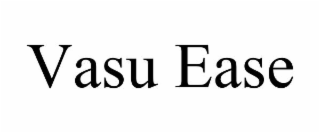 vasu ease