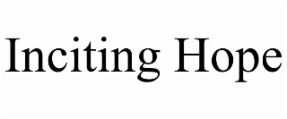 inciting hope