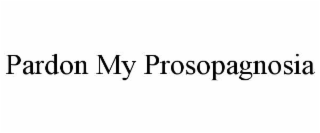 pardon my prosopagnosia