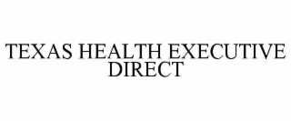 texas health executive direct