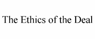 the ethics of the deal