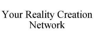 your reality creation network