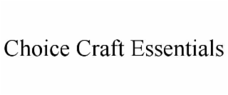 choice craft essentials