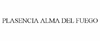 plasencia alma del fuego