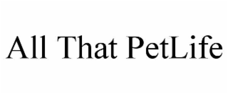 all that petlife