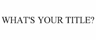 what's your title?