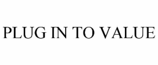 plug in to value