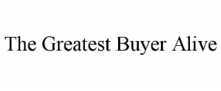 the greatest buyer alive