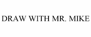 draw with mr. mike