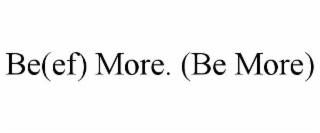 be(ef) more. (be more)