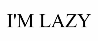 i'm lazy