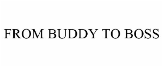 from buddy to boss