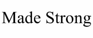 made strong