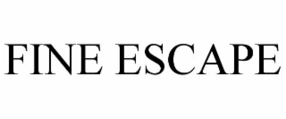 fine escape