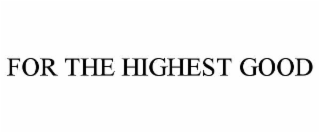 for the highest good