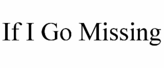 if i go missing