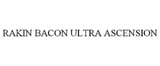 rakin bacon ultra ascension