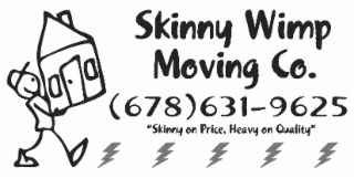 skinny wimp moving co. (678)631-9625 "skinny on price, heavy on quality"
