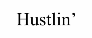 hustlin’