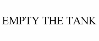 empty the tank