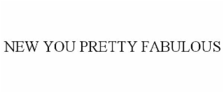 new you pretty fabulous