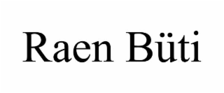 raen ﻿bÜti