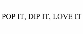 pop it, dip it, love it