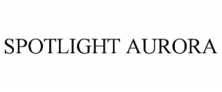 spotlight aurora