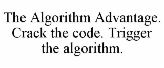the algorithm advantage. crack the code. trigger the algorithm.