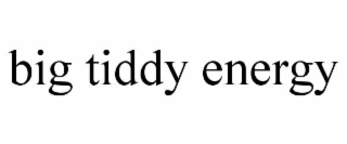 big tiddy energy