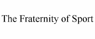 the fraternity of sport