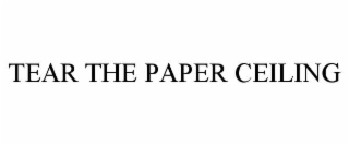 tear the paper ceiling