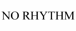 no rhythm