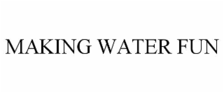 making water fun