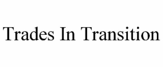 trades in transition