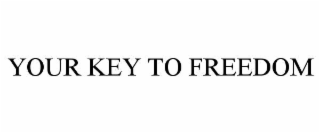 your key to freedom
