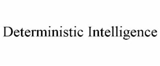 deterministic intelligence