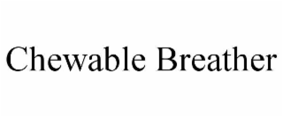 chewable breather