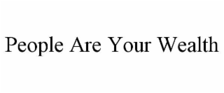 people are your wealth