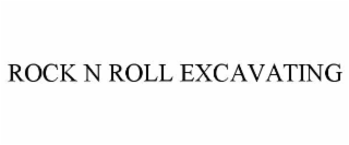 rock n roll excavating