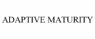 adaptive maturity