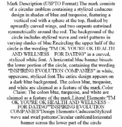 mark description (uspto format):the mark consists of a circular emblem containing a stylized caduceus design in shades of blue and turquoise, featuring a vertical rod with a sphere at the top, flanked by upwardly curved wings, and two serpents entwined sy