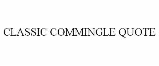 classic commingle quote
