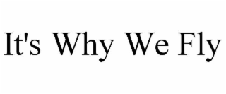 it's why we fly