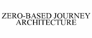 zero-based journey architecture