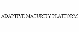 adaptive maturity platform