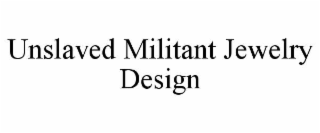 unslaved militant jewelry design